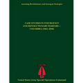 Assessing Revolutionary and Insurgent Strategies CASE STUDIES IN INSURGENCY AND REVOLUTIONARY WARFARE- COLOMBIA (1964-2009)