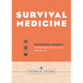 Survival Medicine: The Essential Handbook for Emergency Preparedness and First Aid