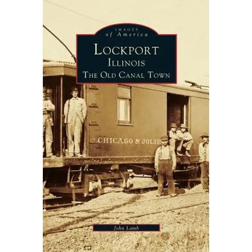 Lockport, Illinois: The Old Canal Town