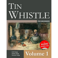 Tin Whistle for Beginners - Volume 1: Irish Songs, Gaelic Songs, Scottish Songs