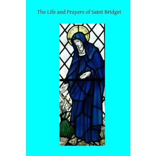 The Life and Prayers of Saint Bridget