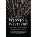 Winning Westeros: How Game of Thrones Explains Modern Military Conflict