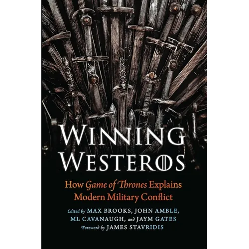 Winning Westeros: How Game of Thrones Explains Modern Military Conflict