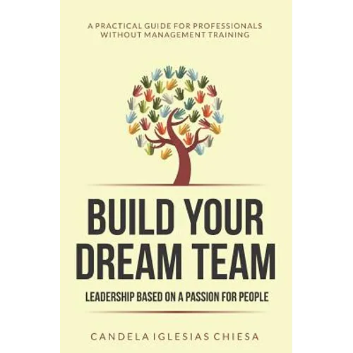 Build your Dream Team: Leadership based on a passion for people