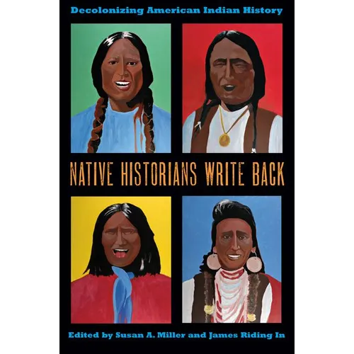 Native Historians Write Back: Decolonizing American Indian History