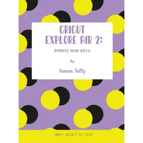 Cricut Explore Air 2: Improve Your Skills! Simple Project to Start