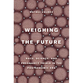 Weighing the Future: Race, Science, and Pregnancy Trials in the Postgenomic Era Volume 9