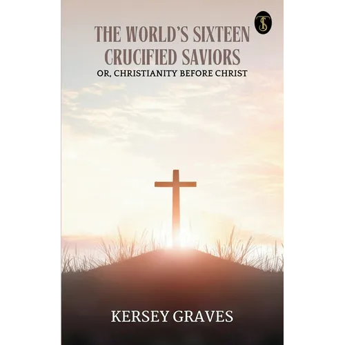 The World's Sixteen Crucified Saviors