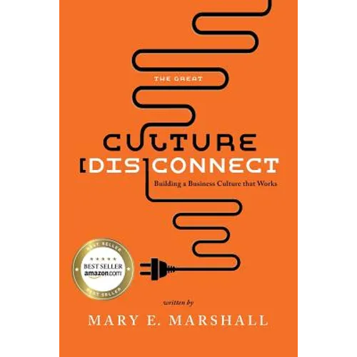 The Great Culture [Dis]Connect: Building a Business Culture That Works