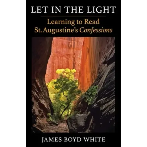 Let in the Light: Learning to Read St. Augustine's Confessions