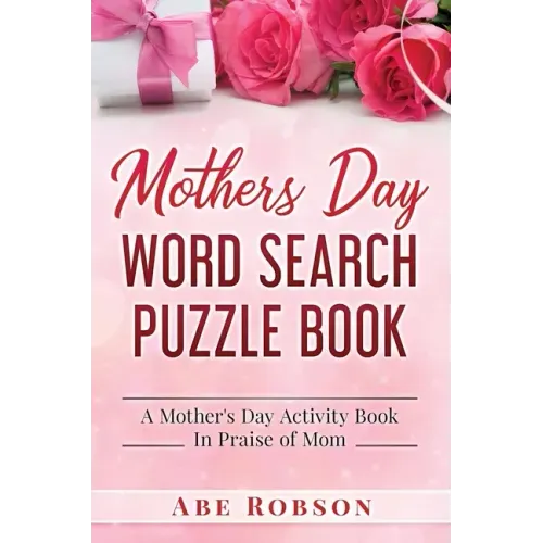Mothers Day Word Search Puzzle Book: A Mother's Day Activity Book In Praise of Mom