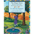 The Magic Horse -- Le cheval magique: English-French Edition