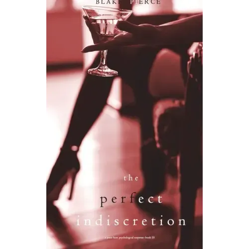 The Perfect Indiscretion (A Jessie Hunt Psychological Suspense Thriller-Book Eighteen)