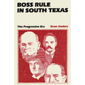 Boss Rule in South Texas: The Progressive Era
