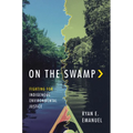 On the Swamp: Fighting for Indigenous Environmental Justice