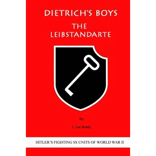 Dietrich's Boys: The Leibstandarte