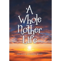 A Whole Nother Life