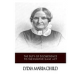 The Duty of Disobedience to the Fugitive Slave Act