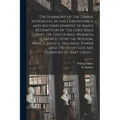 The Harmony of the Divine Attributes, in the Contrivance and Accomplishment of Man's Redemption by the Lord Jesus Christ. Or, Discourses, Wherein is S