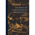 The Birth of Civilization in the Near East