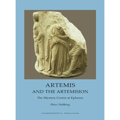 Artemis and the Artemision: The Mystery Centre at Ephesus