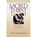 Sacred Thirst: Meeting God in the Desert of Our Longings