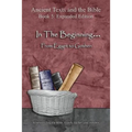 In The Beginning... From Egypt to Goshen - Expanded Edition: Synchronizing the Bible, Enoch, Jasher, and Jubilees