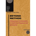 Beyond Method: Philosophical Conversations in Healthcare Research and Scholarship