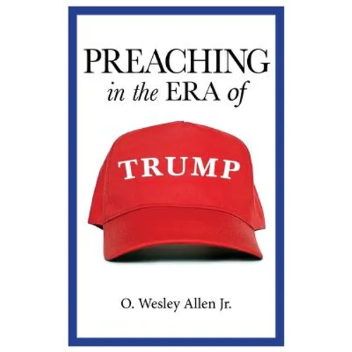 Preaching in the Era of Trump