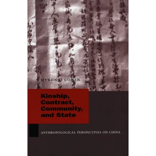 Kinship, Contract, Community, and State: Anthropological Perspectives on China