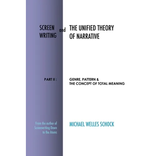 Screenwriting and The Unified Theory of Narrative: Part II: Genre, Pattern & The Concept of Total Meaning
