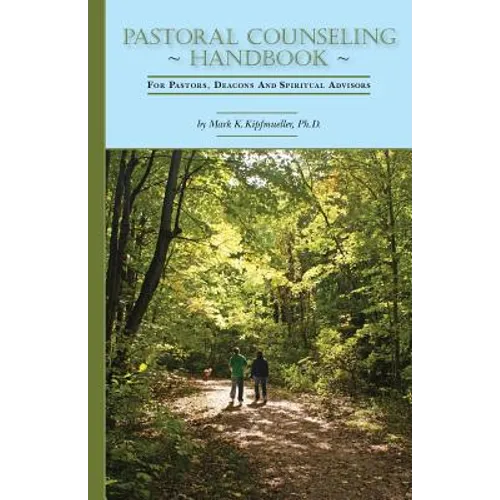 Pastoral Counseling Handbook: For Pastors, Deacons and Spiritual Advisors