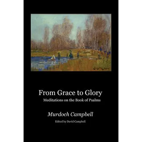 From Grace to Glory: Meditations on the Book of Psalms