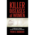 Killer Diseases of Women: A Woman's Guide to Life-Threatening Diseases