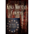 Kings Mountain and Cowpens: Our Victory Was Complete