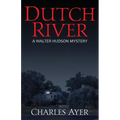 Dutch River: A Walter Hudson Mystery