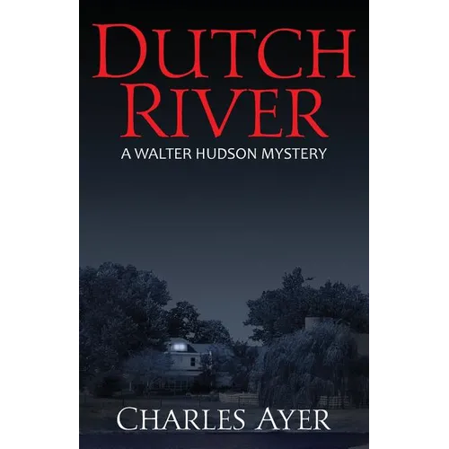 Dutch River: A Walter Hudson Mystery