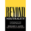 Beyond Neutrality: Confronting the Crisis in Conflict Resolution