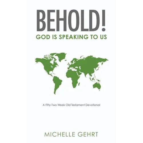 Behold! God Is Speaking to Us: A Fifty-Two Week Old Testament Devotional