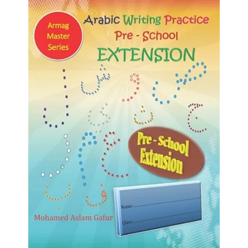 Arabic Writing Practice Pre-School Extension: Nursery - 3 years to 4 years old+