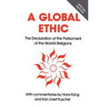 Global Ethic: The Declaration of the Parliament of the World's Religions