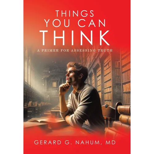 Things You Can think: A Primer for Assessing Truth