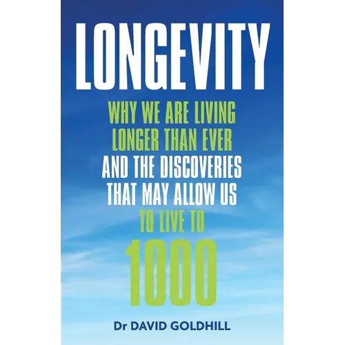 Longevity: Why we are living longer than ever and the discoveries that may allow us to live to 1000
