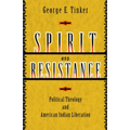 Spirit and Resistance: Political Theology and American Indian Liberation