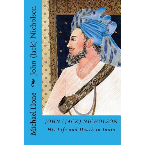 John (Jack) Nicholson: His Life and Death in India