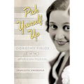 Pick Yourself Up: Dorothy Fields and the American Musical