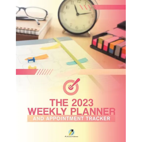 The 2023 Weekly Planner and Appointment Tracker