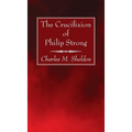 The Crucifixion of Philip Strong