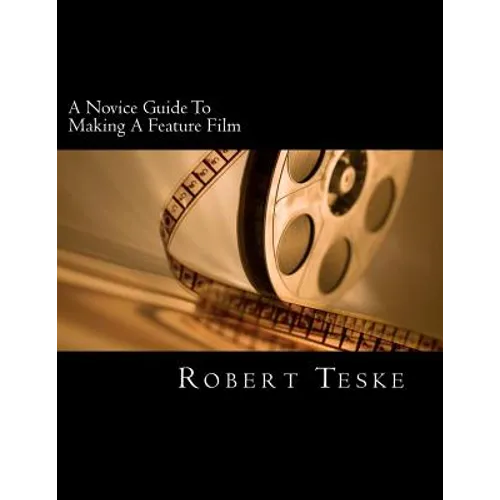 A Novice Guide To Making A Feature Film