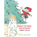 Dudley the Angel and His Buddy Gabby the Elf